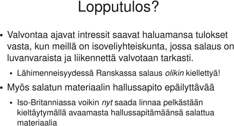 jossa salaus on luvanvaraista ja liikennettä valvotaan tarkasti.