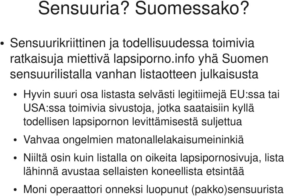 toimivia sivustoja, jotka saataisiin kyllä todellisen lapsipornon levittämisestä suljettua Vahvaa ongelmien