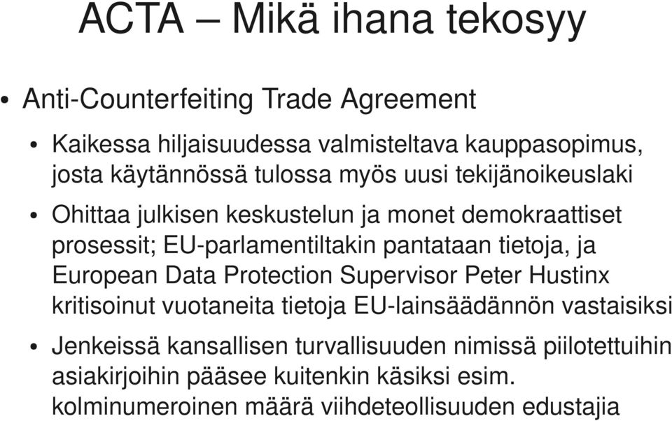 tietoja, ja European Data Protection Supervisor Peter Hustinx kritisoinut vuotaneita tietoja EU lainsäädännön vastaisiksi Jenkeissä