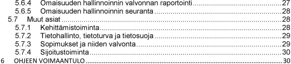 .. 29 5.7.3 Sopimukset ja niiden valvonta... 29 5.7.4 Sijoitustoiminta.