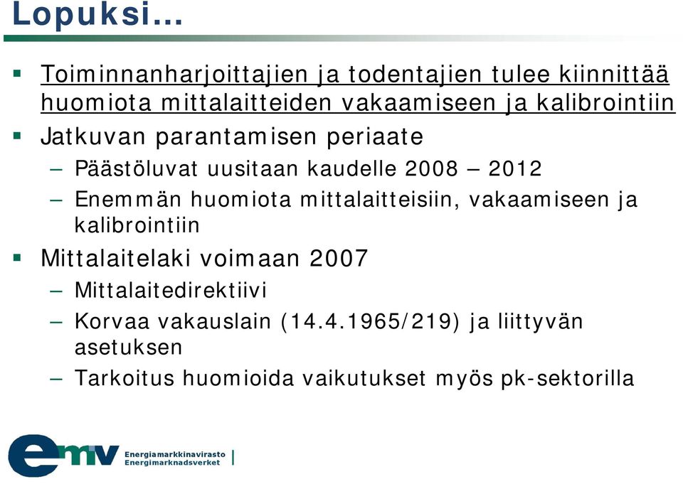 huomiota mittalaitteisiin, vakaamiseen ja kalibrointiin Mittalaitelaki voimaan 2007