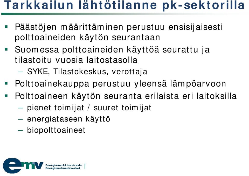 laitostasolla SYKE, Tilastokeskus, verottaja Polttoainekauppa perustuu yleensä lämpöarvoon