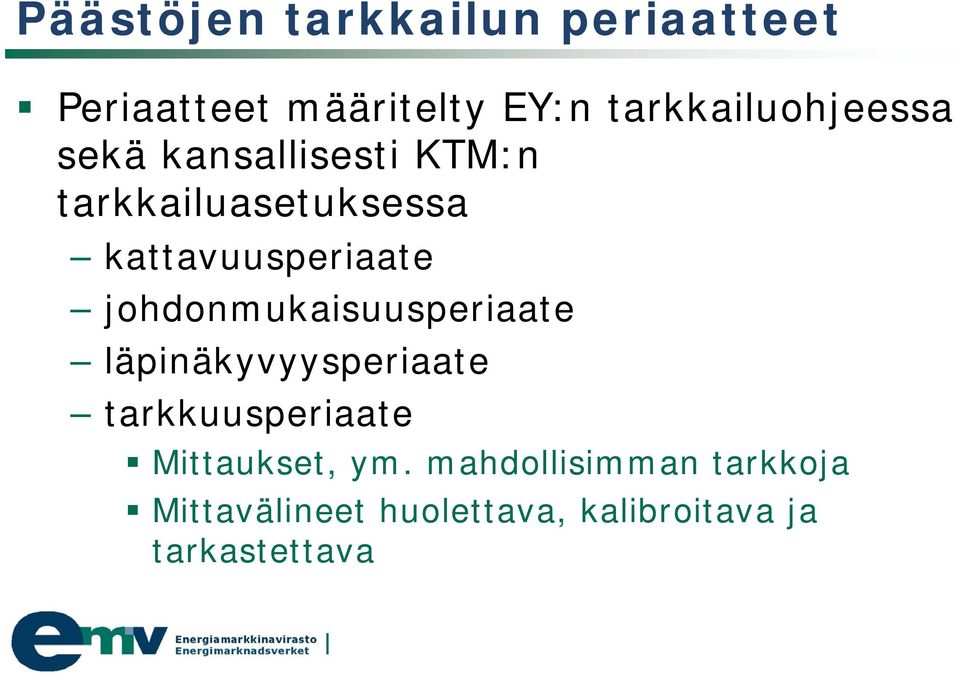 kattavuusperiaate johdonmukaisuusperiaate läpinäkyvyysperiaate