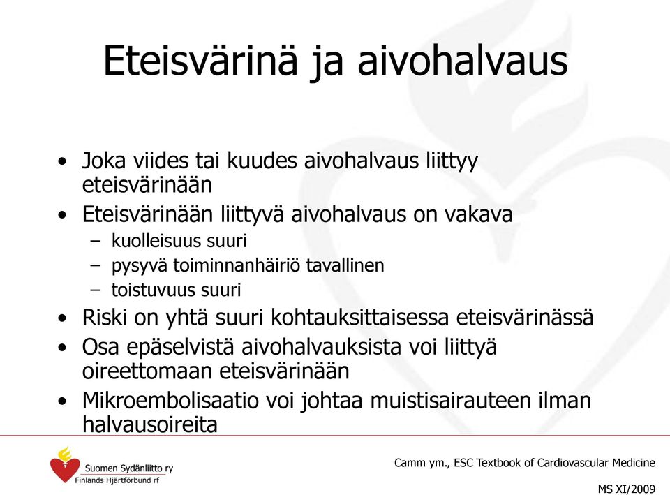 kohtauksittaisessa eteisvärinässä Osa epäselvistä aivohalvauksista voi liittyä oireettomaan eteisvärinään