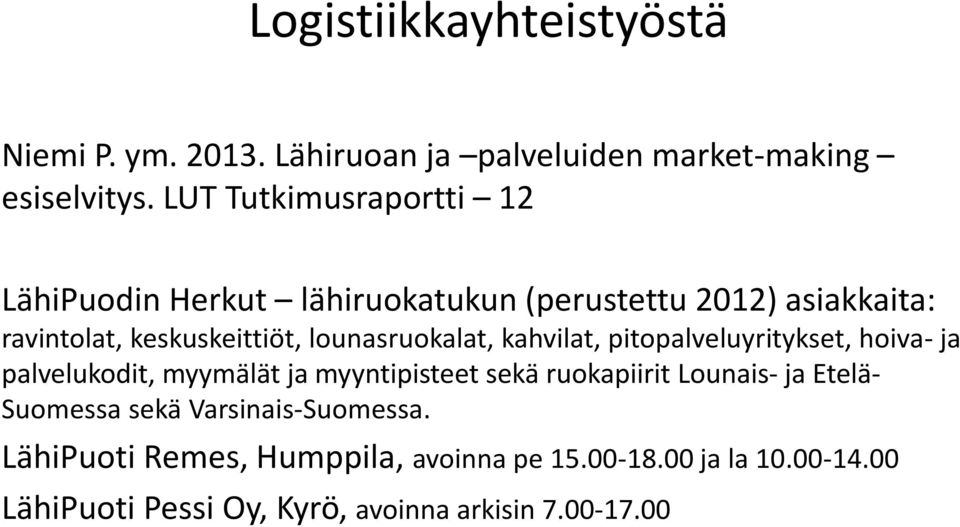 lounasruokalat, kahvilat, pitopalveluyritykset, hoiva- ja palvelukodit, myymälät ja myyntipisteet sekä ruokapiirit Lounais-