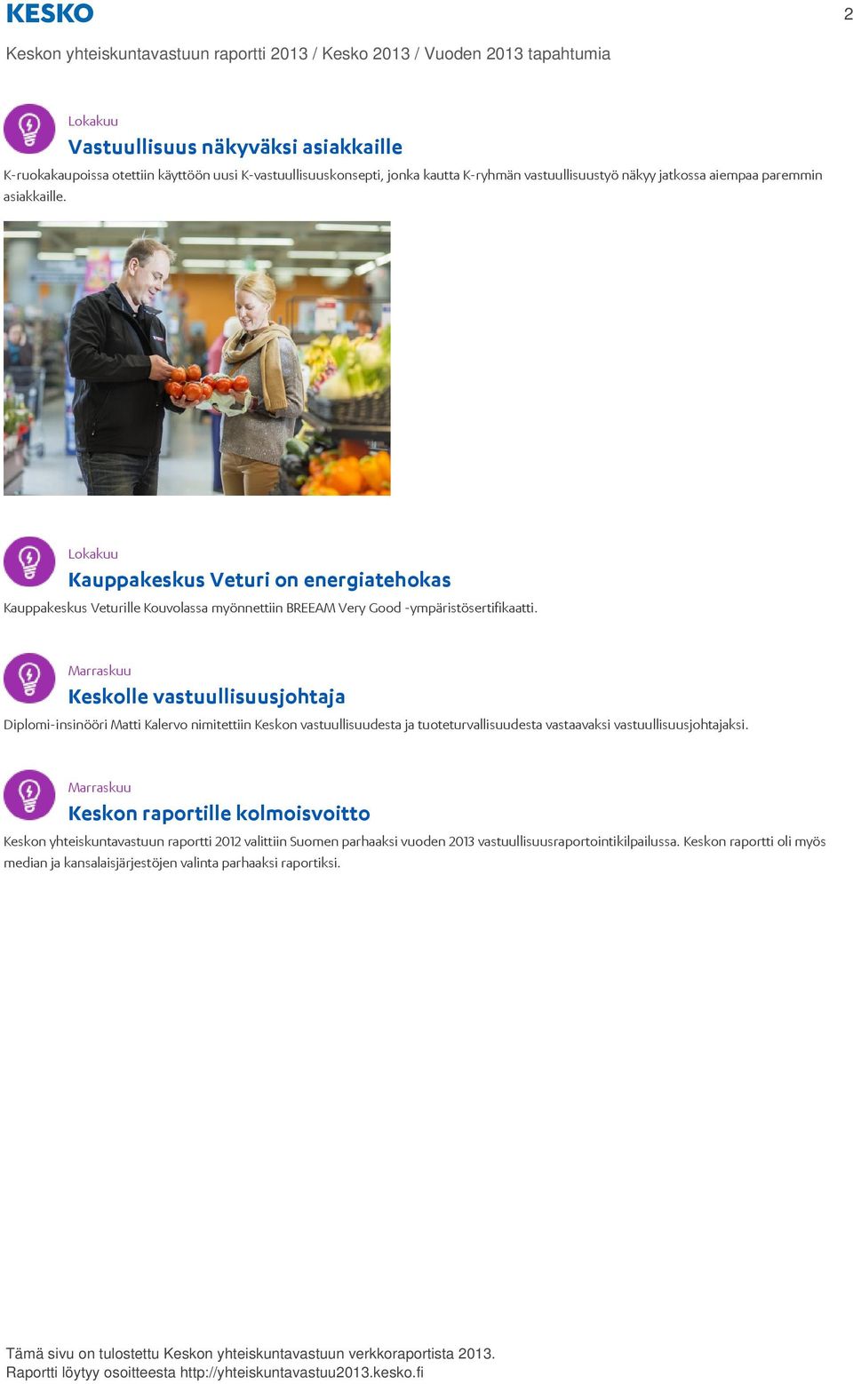 Lokakuu Kauppakeskus Veturi on energiatehokas Kauppakeskus Veturille Kouvolassa myönnettiin BREEAM Very Good -ympäristösertifikaatti.