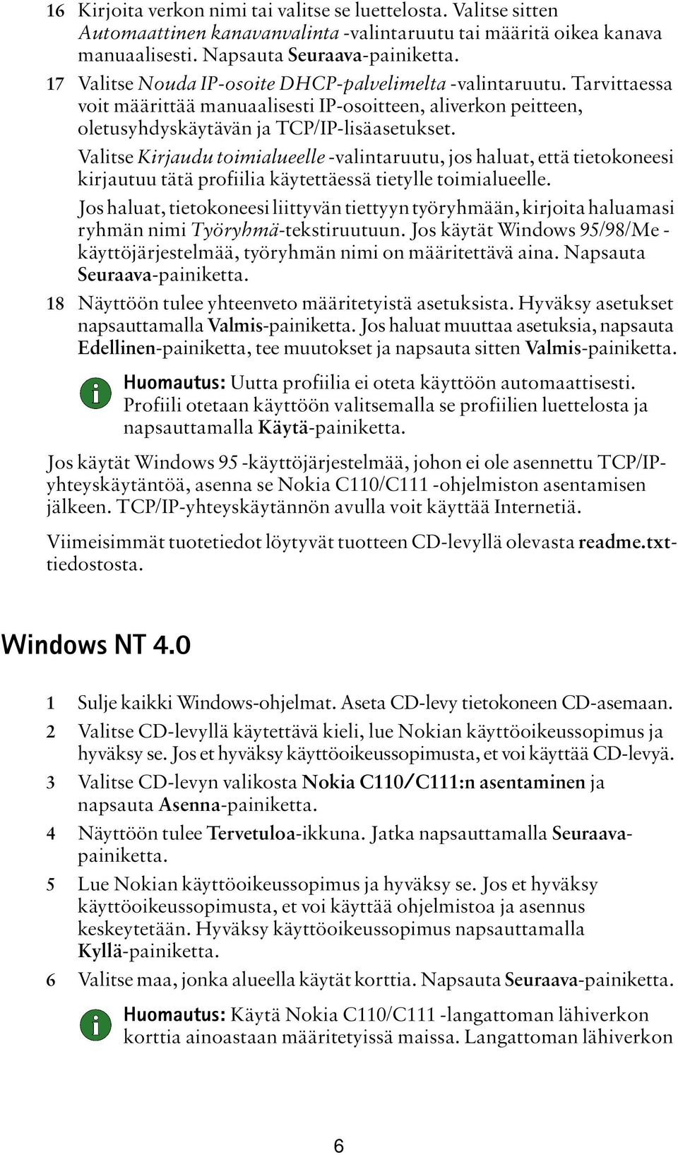 Valitse Kirjaudu toimialueelle -valintaruutu, jos haluat, että tietokoneesi kirjautuu tätä profiilia käytettäessä tietylle toimialueelle.