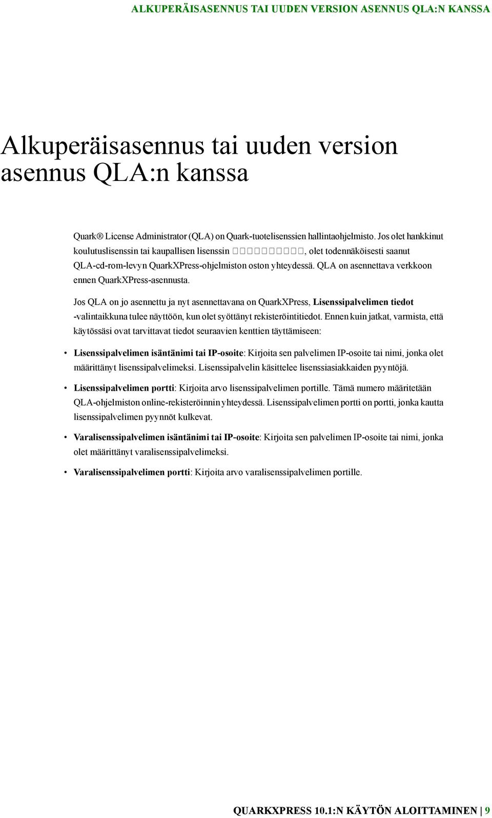 QLA on asennettava verkkoon ennen QuarkXPress-asennusta.