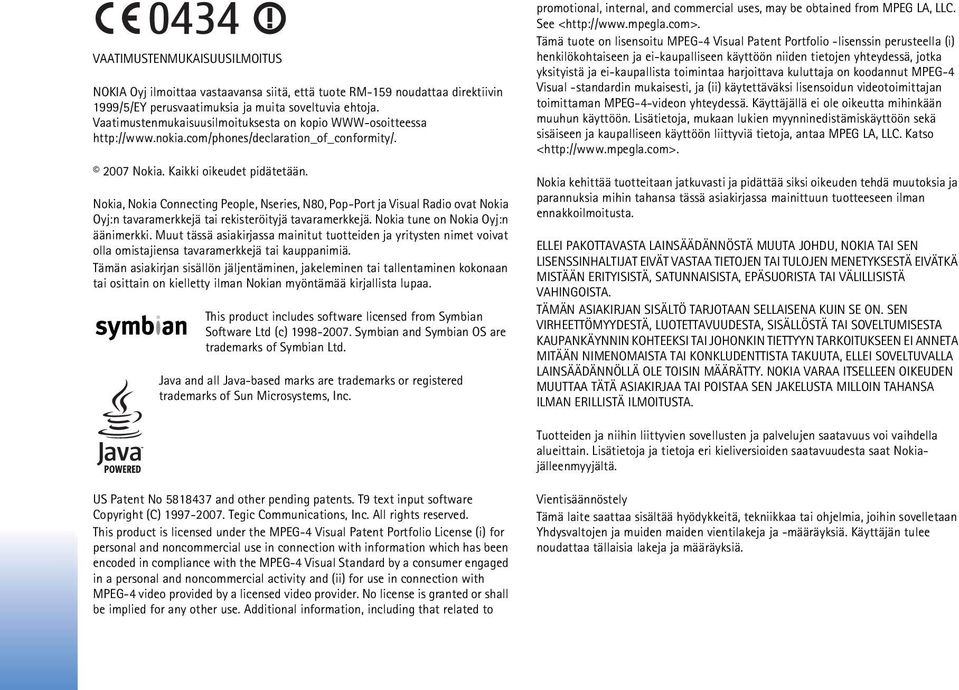 Nokia, Nokia Connecting People, Nseries, N80, Pop-Port ja Visual Radio ovat Nokia Oyj:n tavaramerkkejä tai rekisteröityjä tavaramerkkejä. Nokia tune on Nokia Oyj:n äänimerkki.