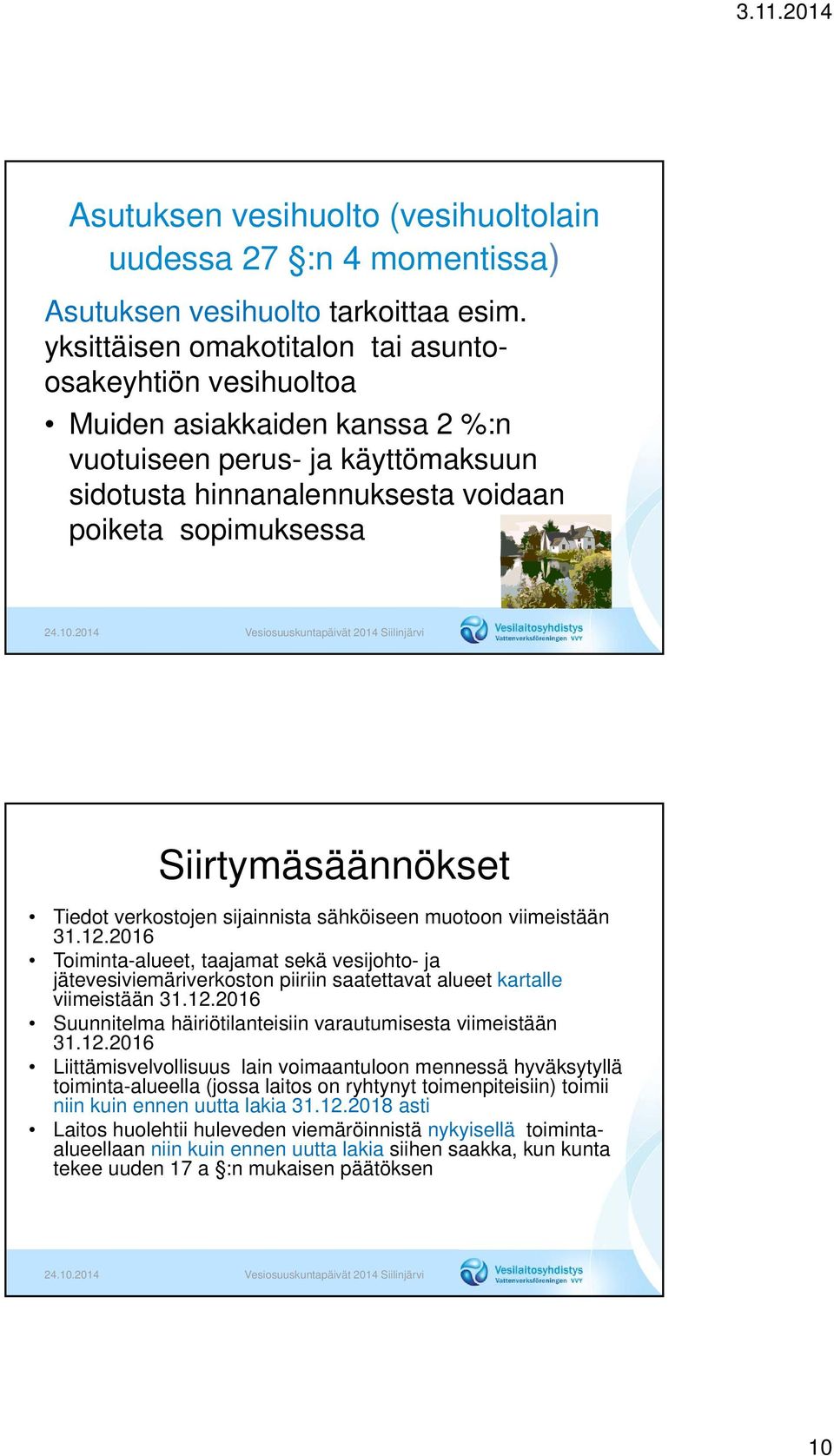 Siirtymäsäännökset Tiedot verkostojen sijainnista sähköiseen muotoon viimeistään 31.12.
