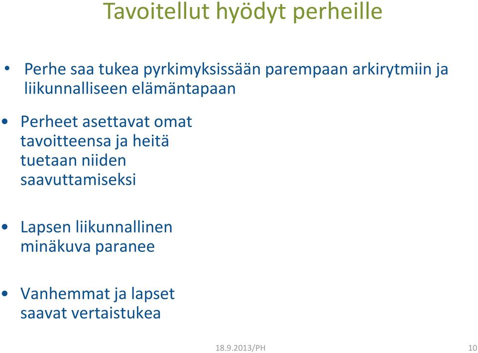 asettavat omat tavoitteensa ja heitä tuetaan niiden saavuttamiseksi