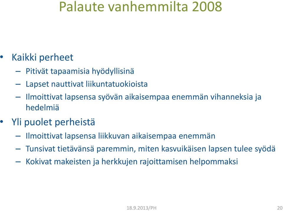 puolet perheistä Ilmoittivat lapsensa liikkuvan aikaisempaa enemmän Tunsivat tietävänsä