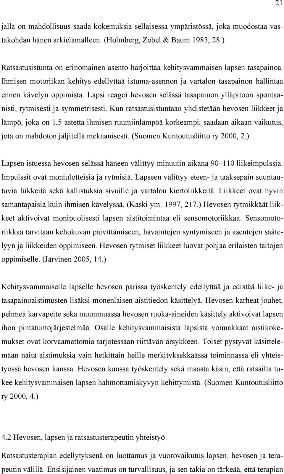 Lapsi reagoi hevosen selässä tasapainon ylläpitoon spontaanisti, rytmisesti ja symmetrisesti.