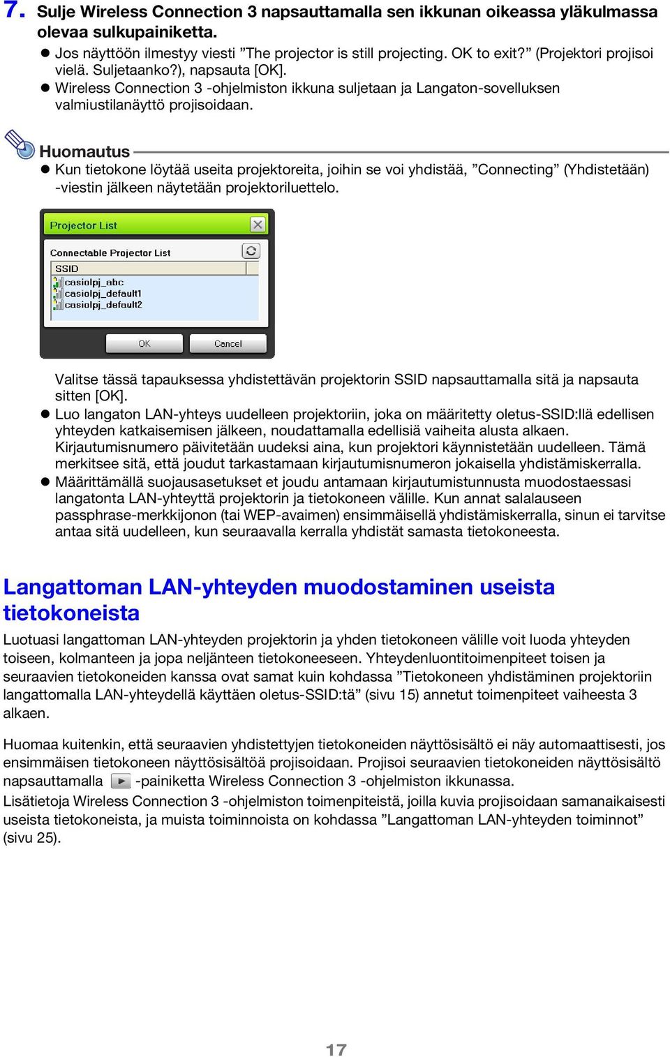 Huomautus Kun tietokone löytää useita projektoreita, joihin se voi yhdistää, Connecting (Yhdistetään) -viestin jälkeen näytetään projektoriluettelo.