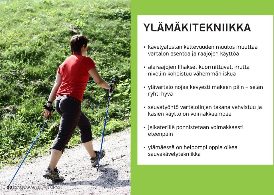 ryhti hyvä sauvatyöntö vartalolinjan takana vahvistuu ja käsien käyttö on voimakkaampaa jalkaterillä