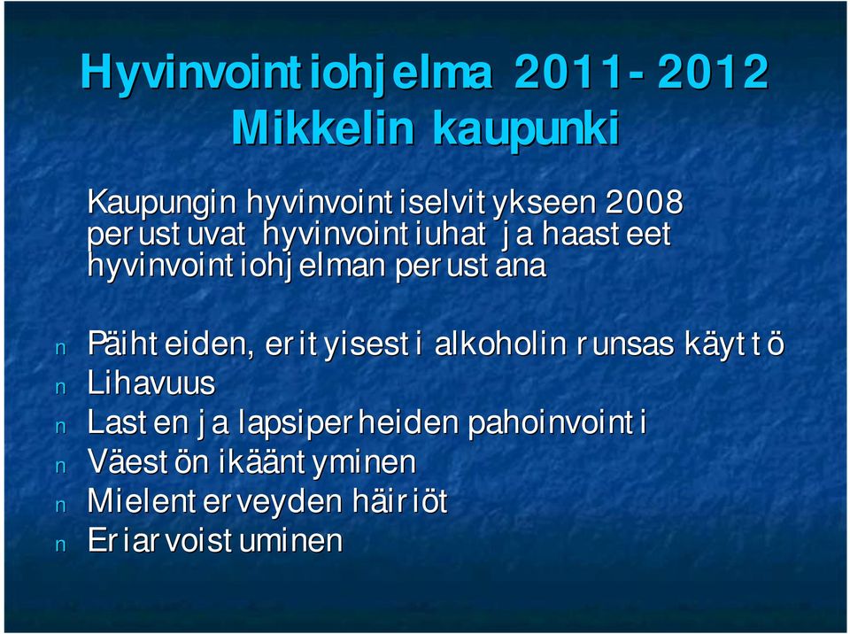 hyvinvointiohjelman perustana Päihteiden, erityisesti alkoholin runsas käyttö