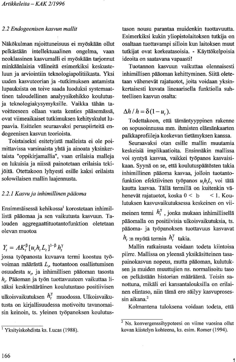 keskusteluun ja arviointiin teknologiapolitiikasta.