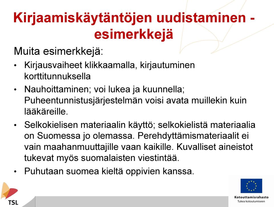 lääkäreille. Selkokielisen materiaalin käyttö; selkokielistä materiaalia on Suomessa jo olemassa.