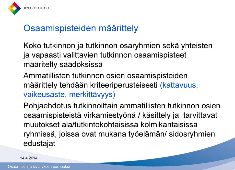 (kattavuus, vaikeusaste, merkittävyys) Pohjaehdotus tutkinnoittain ammatillisten tutkinnon osien osaamispisteistä