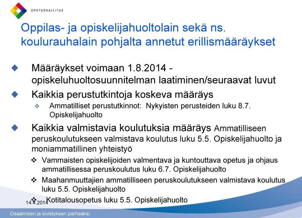 Opiskelijahuolto Kaikkia valmistavia koulutuksia määräys Ammatilliseen peruskoulutukseen valmistava koulutus luku 5.