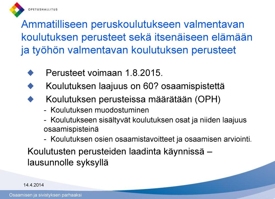 osaamispistettä Koulutuksen perusteissa määrätään (OPH) - Koulutuksen muodostuminen - Koulutukseen sisältyvät