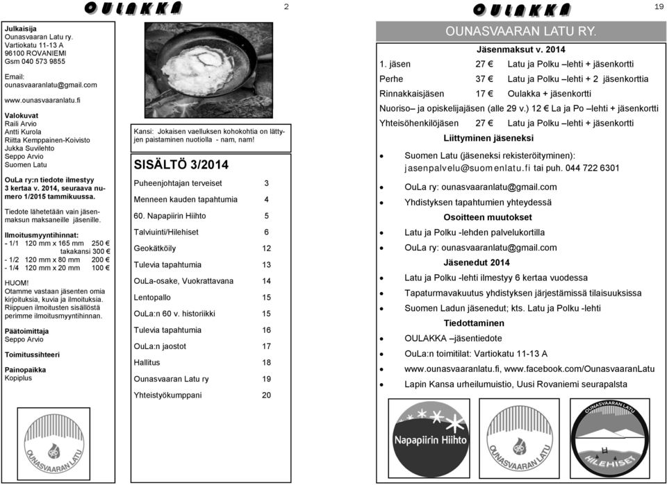 2014, seuraava numero 1/2015 tammikuussa. Tiedote lähetetään vain jäsenmaksun maksaneille jäsenille.