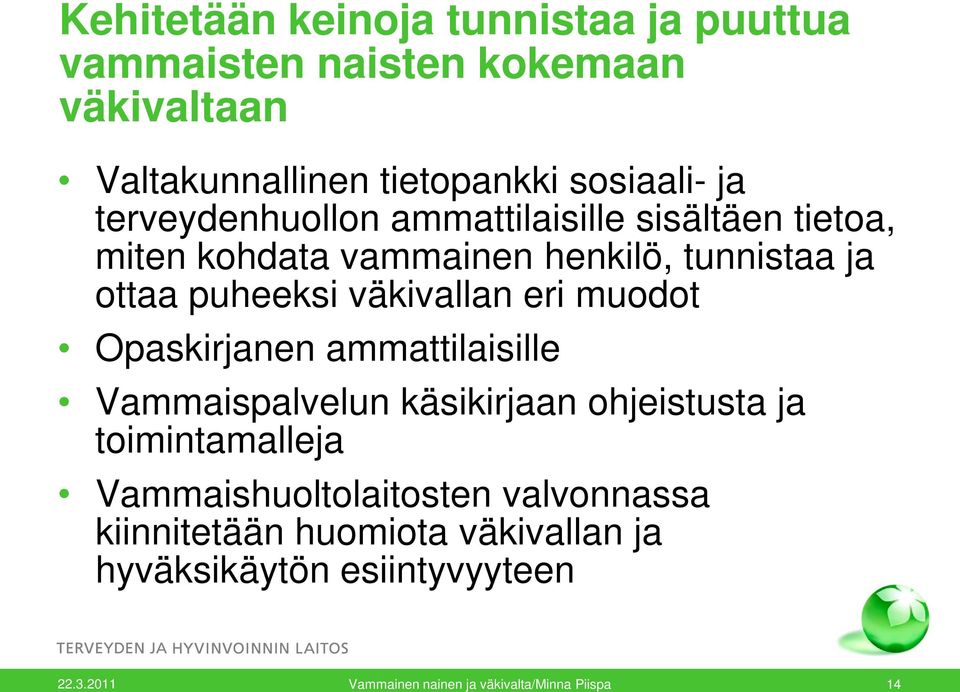 eri muodot Opaskirjanen ammattilaisille Vammaispalvelun käsikirjaan ohjeistusta ja toimintamalleja Vammaishuoltolaitosten