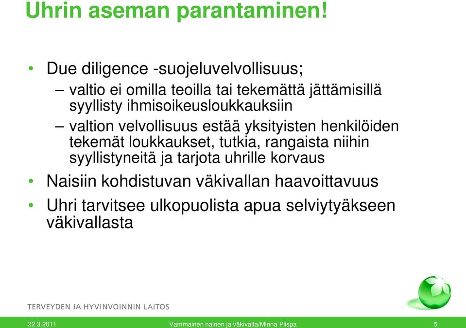 ihmisoikeusloukkauksiin valtion velvollisuus estää yksityisten henkilöiden tekemät loukkaukset, tutkia,