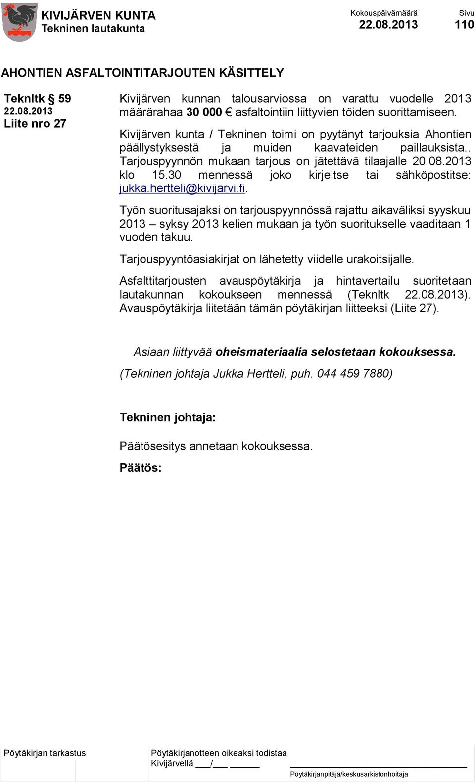 30 mennessä joko kirjeitse tai sähköpostitse: jukka.hertteli@kivijarvi.fi.