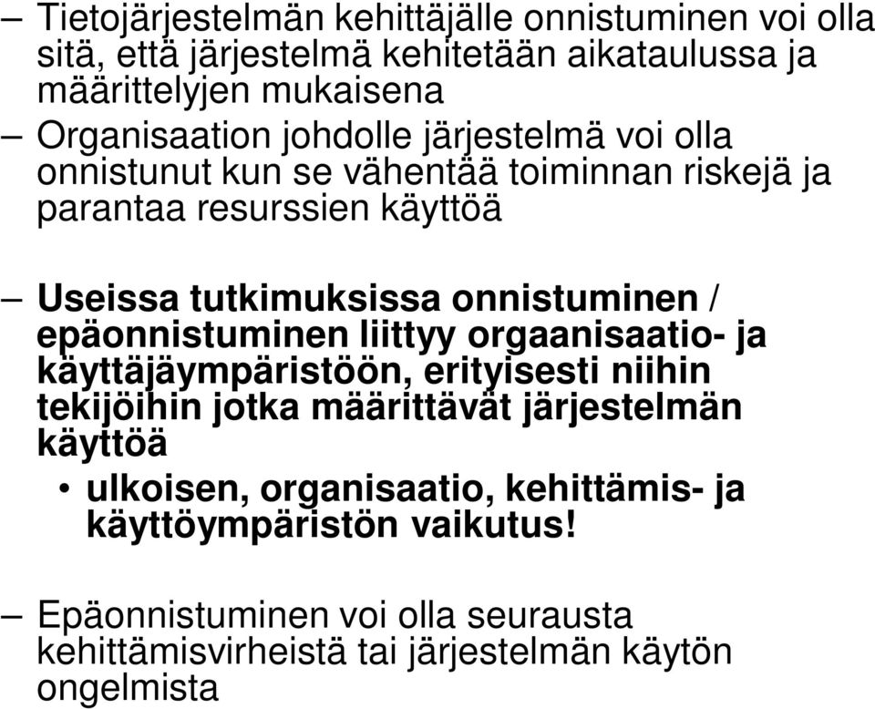 epäonnistuminen liittyy orgaanisaatio- ja käyttäjäympäristöön, erityisesti niihin tekijöihin jotka määrittävät järjestelmän käyttöä ulkoisen,