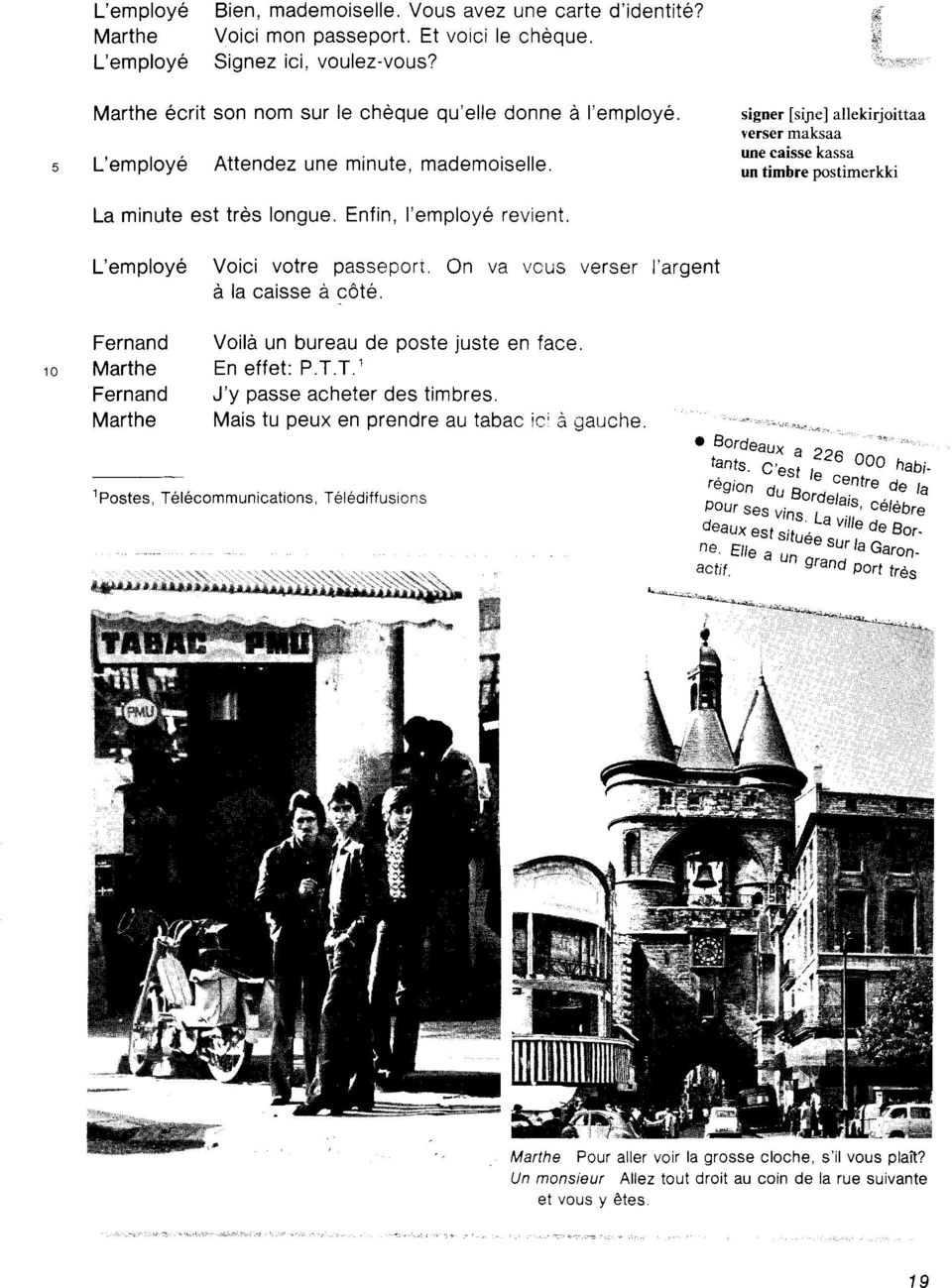 ,& signer Isiyre] allekirjoittaa verser maksaa une caisse kassa un timbre postimerkki i'i La minute est trds longue. Enfin, l'employ6 revient.