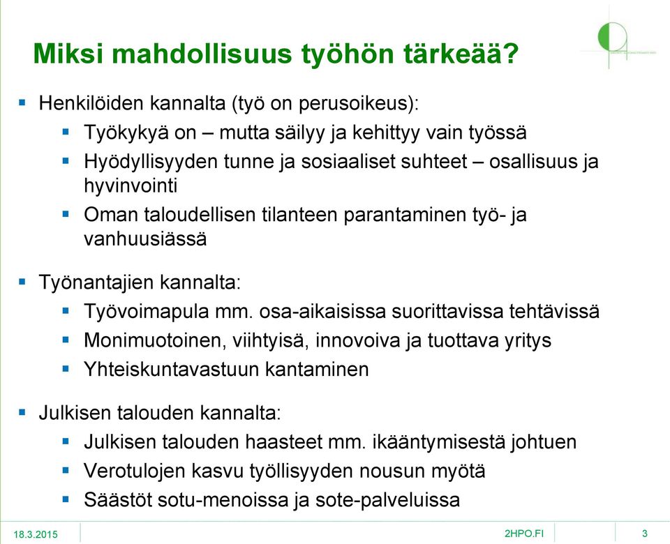 ja hyvinvointi Oman taloudellisen tilanteen parantaminen työ- ja vanhuusiässä Työnantajien kannalta: Työvoimapula mm.