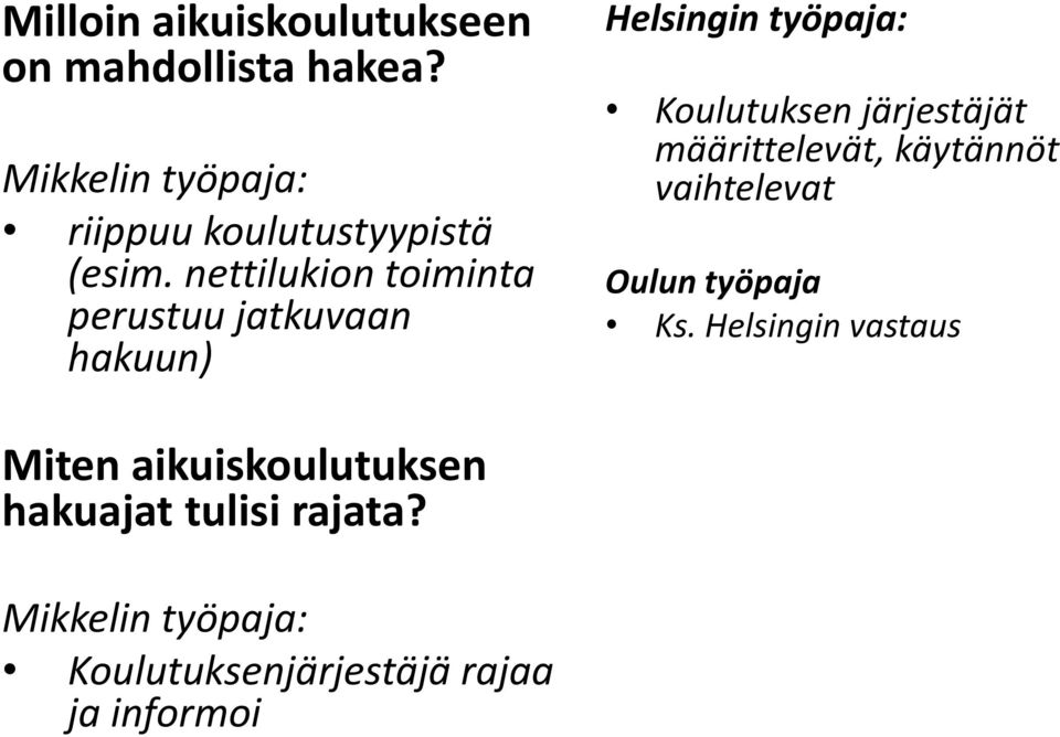 nettilukion toiminta perustuu jatkuvaan hakuun) Koulutuksen järjestäjät määrittelevät,