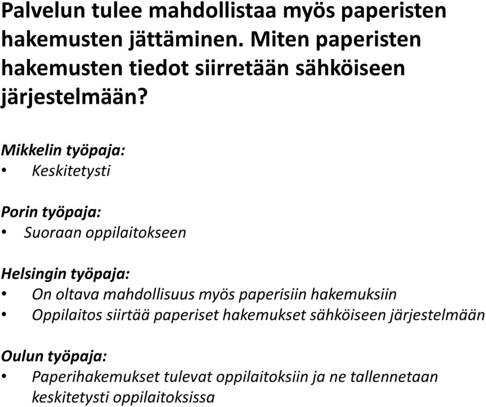 Mikkelin työpaja: Keskitetysti Porin työpaja: Suoraan oppilaitokseen On oltava mahdollisuus myös