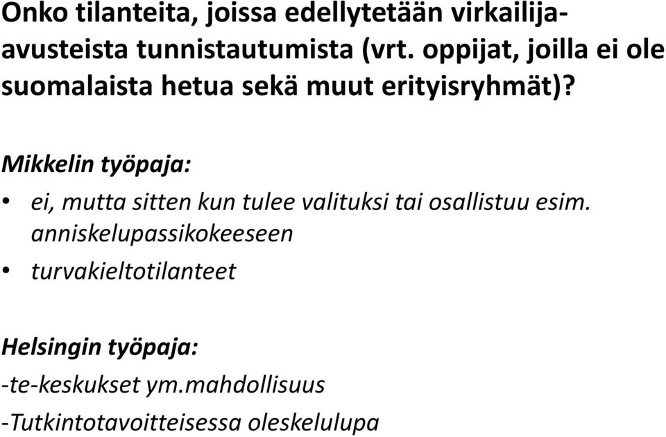 Mikkelin työpaja: ei, mutta sitten kun tulee valituksi tai osallistuu esim.