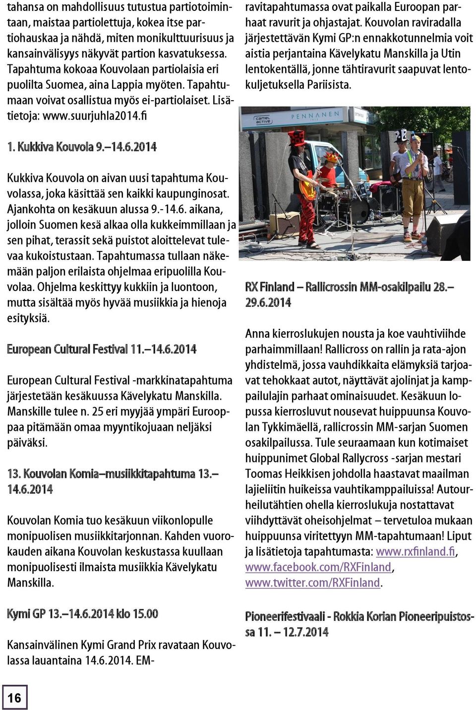 fi Kansainvälinen Kymi Grand Prix ravataan Kouvolassa lauantaina 14.6.2014. EMravitapahtumassa ovat paikalla Euroopan parhaat ravurit ja ohjastajat.