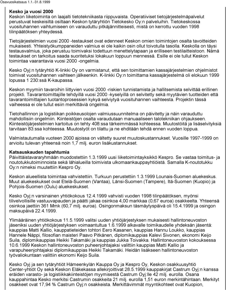 Tietokeskossa vuosituhannen vaihtumiseen on varauduttu pitkäjännitteisesti, mistä on kerrottu vuoden 1998 tilinpäätöksen yhteydessä.