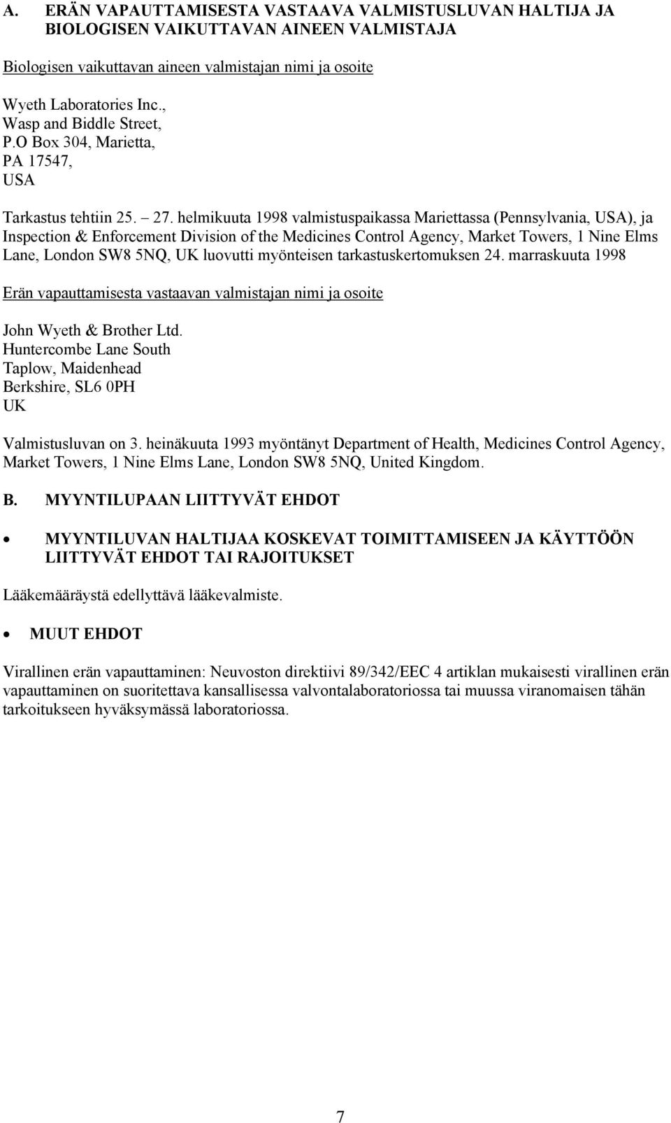 helmikuuta 1998 valmistuspaikassa Mariettassa (Pennsylvania, USA), ja Inspection & Enforcement Division of the Medicines Control Agency, Market Towers, 1 Nine Elms Lane, London SW8 5NQ, UK luovutti