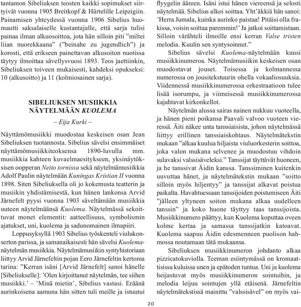 lich ) ja korosti, että erikseen painettavan alkusoiton nuotissa täytyy ilmoittaa sävellysvuosi 1893.