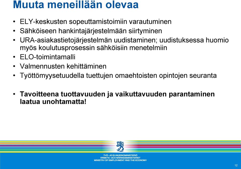 sähköisiin menetelmiin ELO-toimintamalli Valmennusten kehittäminen Työttömyysetuudella tuettujen