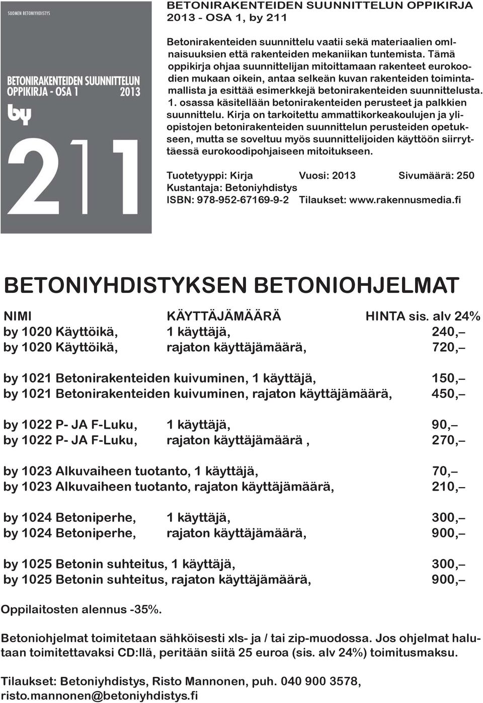 osassa käsitellään betonirakenteiden perusteet ja palkkien suunnittelu.