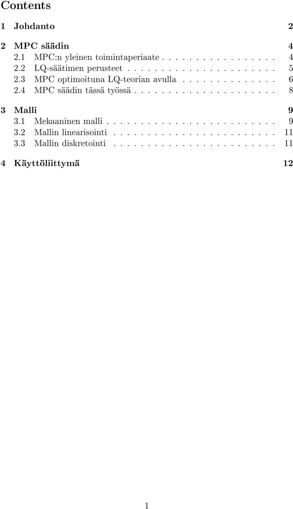 LQ-teorian avulla 6 24 MPC säädin tässä työssä 8 3 Malli 9 31