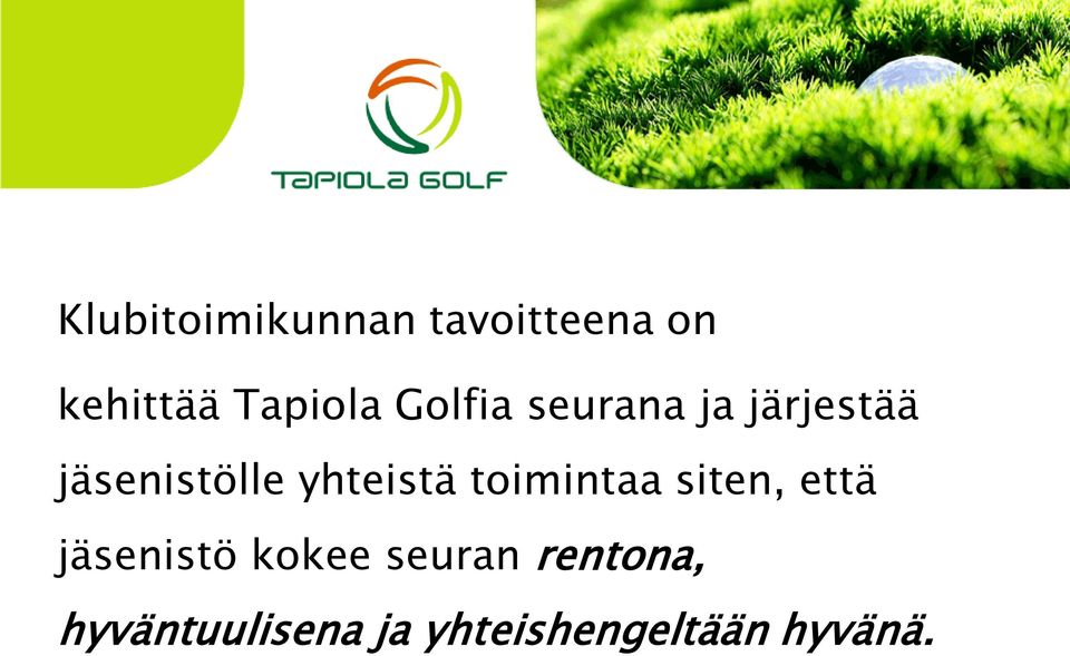 yhteistä toimintaa siten, että jäsenistö kokee