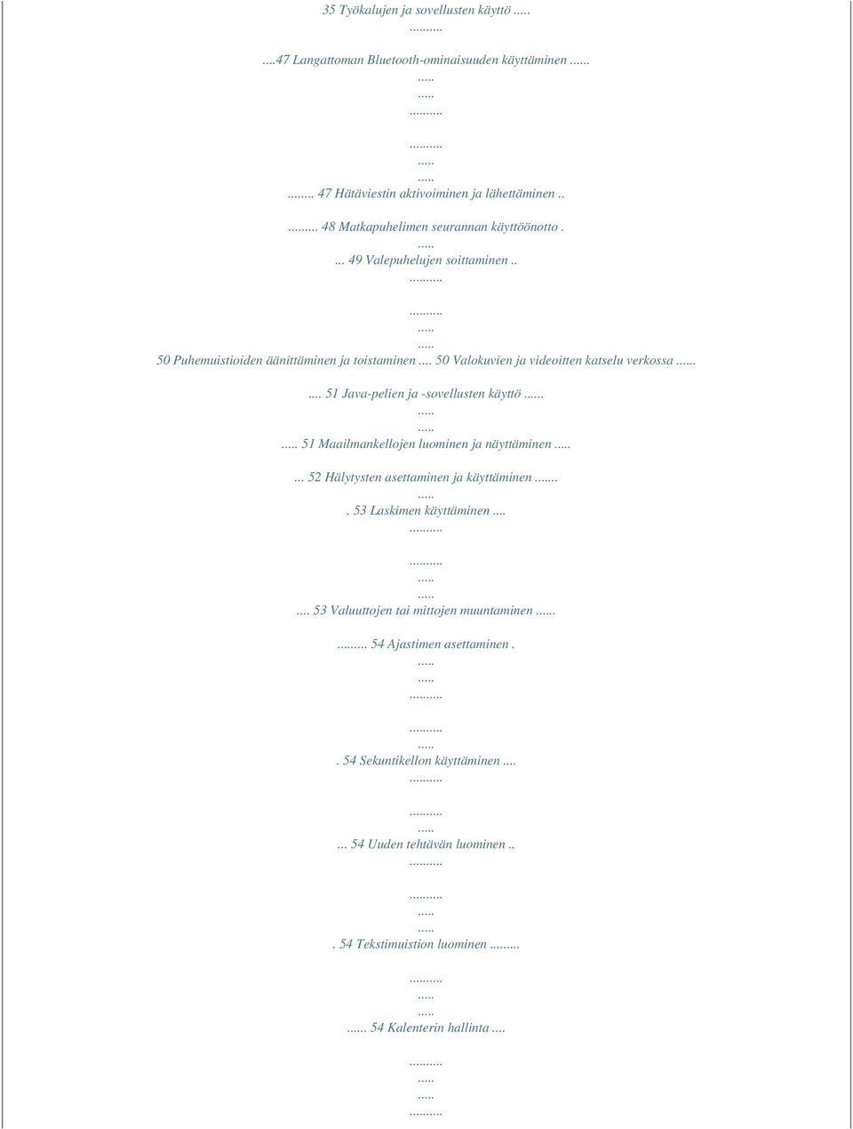 .. 50 Valokuvien ja videoitten katselu verkossa.... 51 Java-pelien ja -sovellusten käyttö. 51 Maailmankellojen luominen ja näyttäminen.