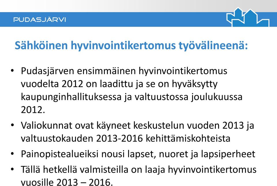 Valiokunnat ovat käyneet keskustelun vuoden 2013 ja valtuustokauden 2013-2016 kehittämiskohteista
