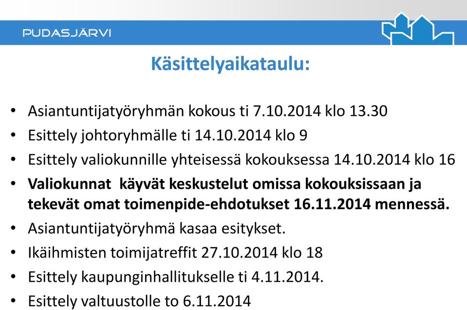 2014 klo 9 Esittely valiokunnille yhteisessä kokouksessa 14.10.