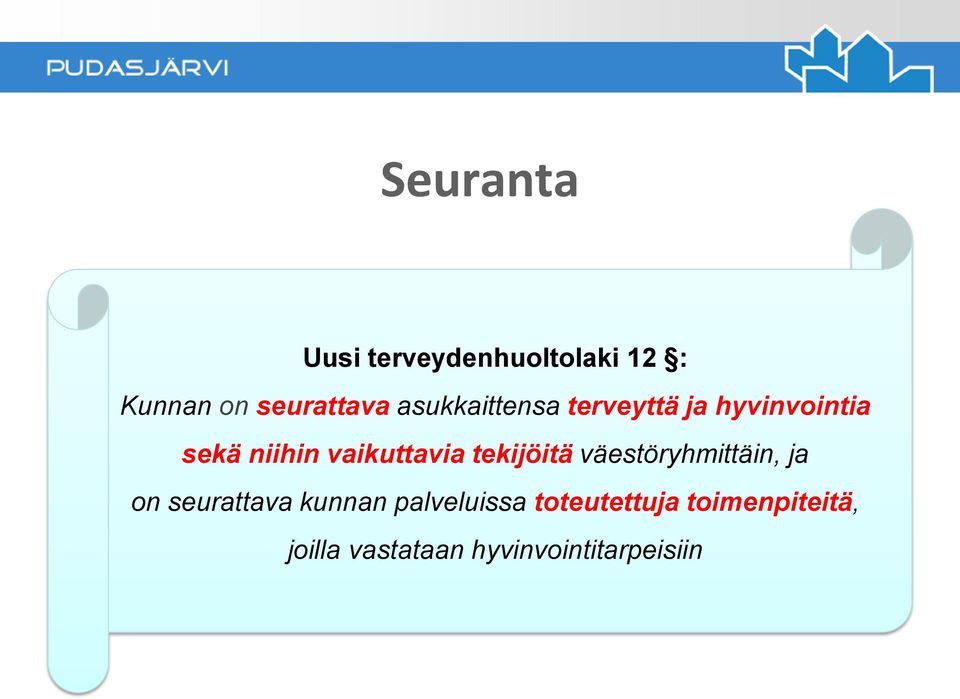 tekijöitä väestöryhmittäin, ja on seurattava kunnan palveluissa
