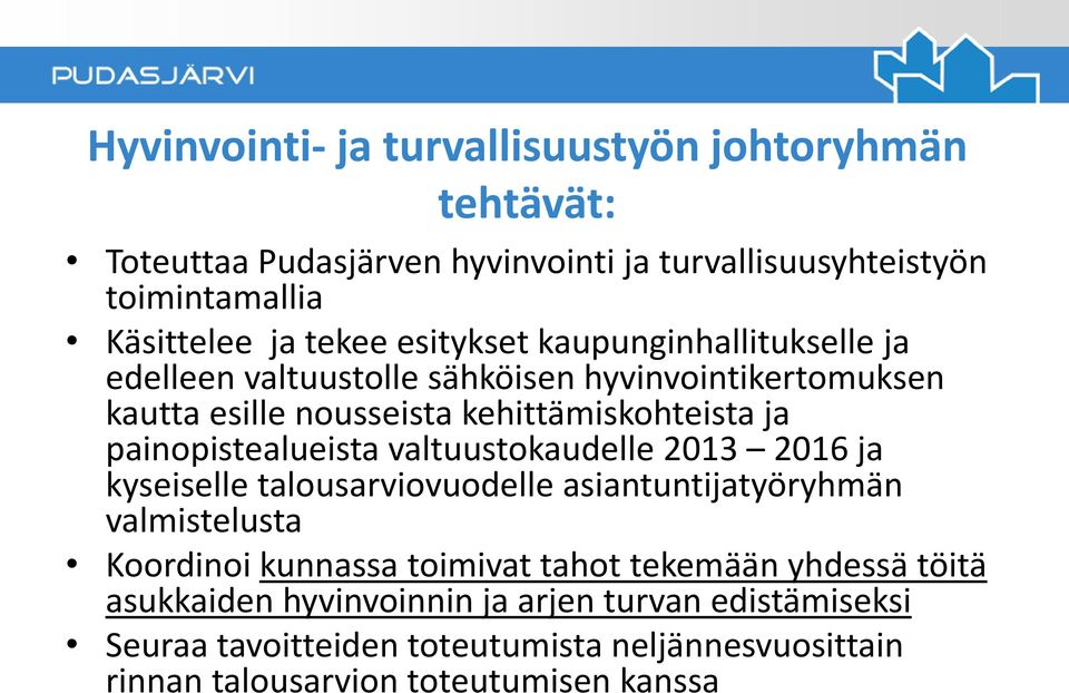 painopistealueista valtuustokaudelle 2013 2016 ja kyseiselle talousarviovuodelle asiantuntijatyöryhmän valmistelusta Koordinoi kunnassa toimivat tahot