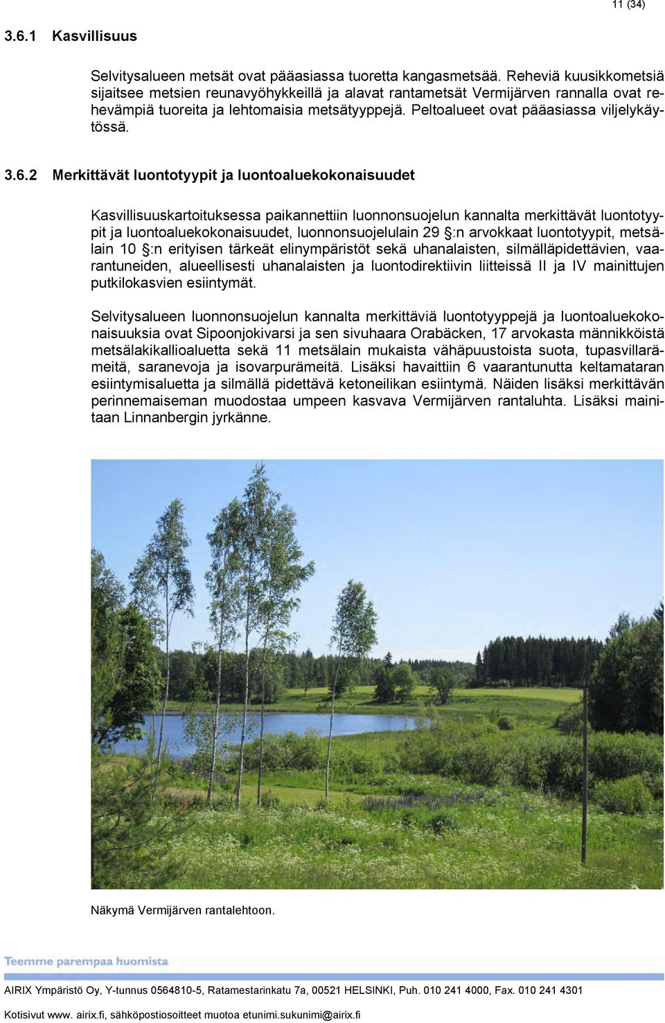 Peltoalueet ovat pääasiassa viljelykäytössä. 3.6.