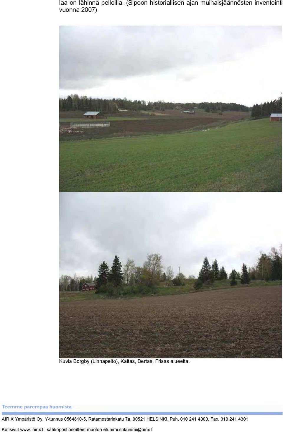 07) Kuvia Borgby (Linnapelto), Kältas, Bertas, Frisas alueelta.
